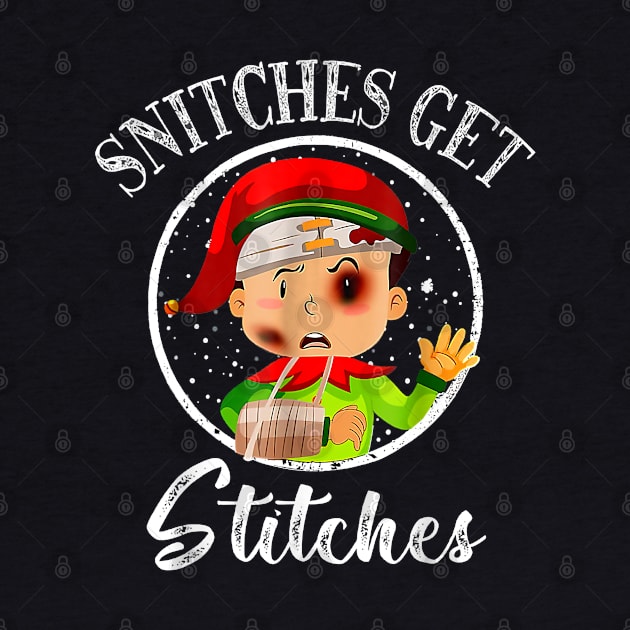 Snitches Get Stitches Elf Xmas Funny Snitches Get Stitches by waterbrookpanders